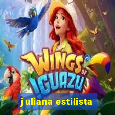 juliana estilista